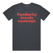 Familiarity Breeds Contempt