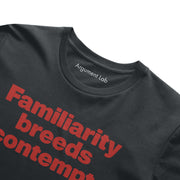 Familiarity Breeds Contempt