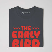 The Early Bird Gets the Worm